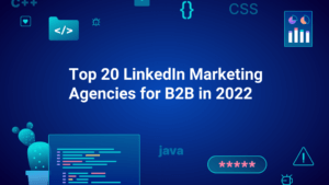 Top 20 LinkedIn Marketing Agencies for B2B in 2022