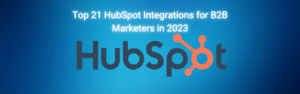 Top 21 HubSpot Integrations for B2B Marketers in 2023