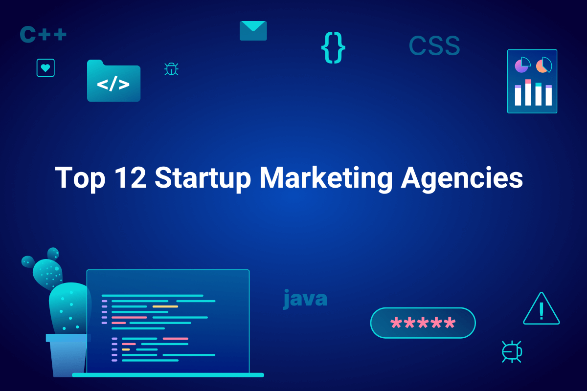 Top 12 Startup Marketing Agencies