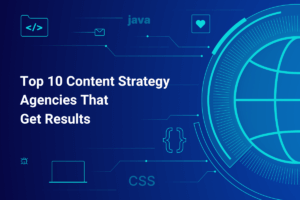 Top 10 Content Strategy Agencies That Get Results