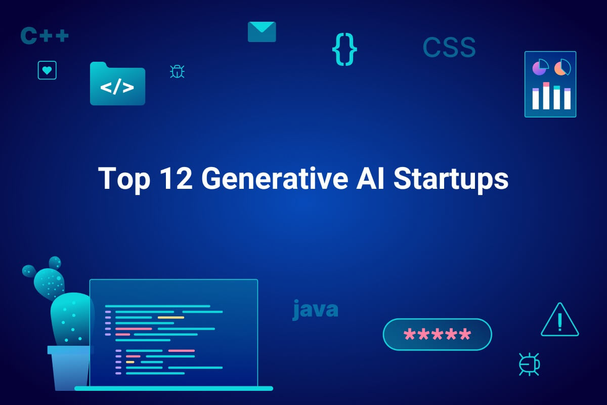 Top 12 Generative AI Startups