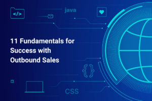 11 Fundamentals for Success with Outbound Sales