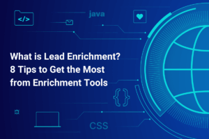 What is Lead Enrichment 8 Tips to Get the Most from Enrichment Tools