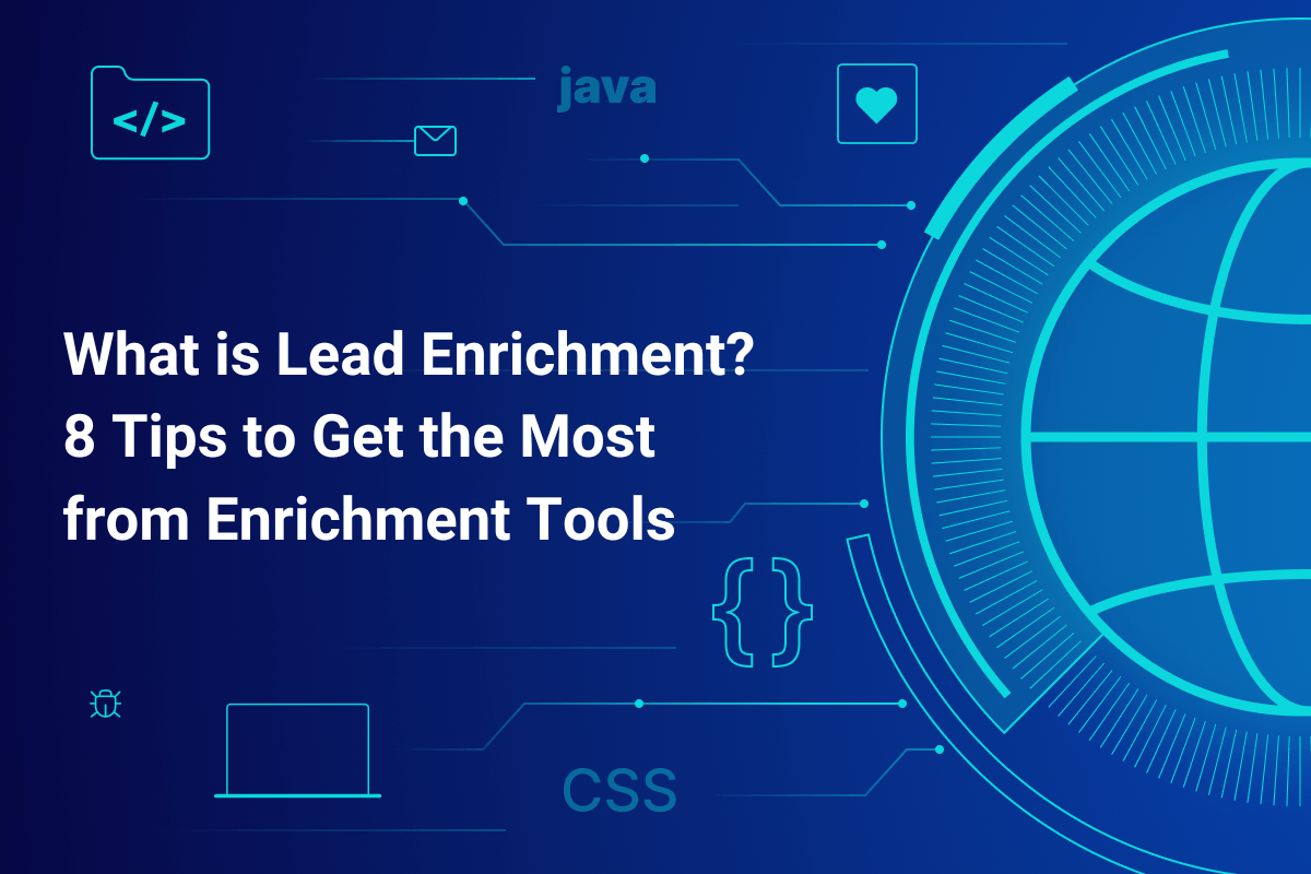 What is Lead Enrichment 8 Tips to Get the Most from Enrichment Tools