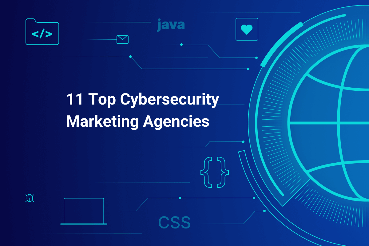 11 Top Cybersecurity Marketing Agencies