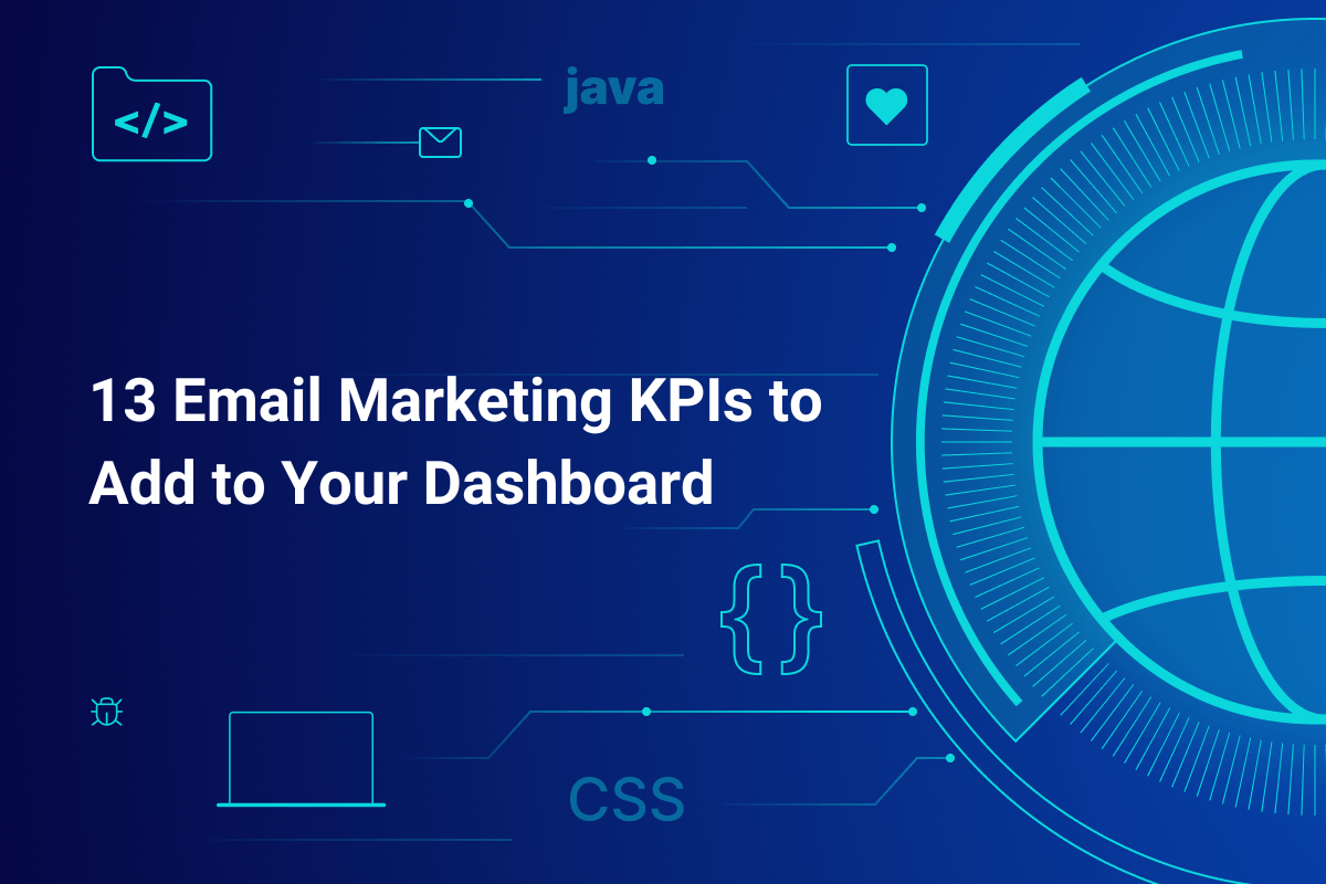 13 Email Marketing KPIs to Add to Your Dashboard