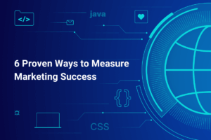 6 Proven Ways to Measure Marketing Success