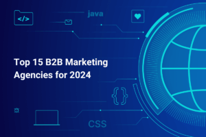 Top 15 B2B Marketing Agencies for 2024
