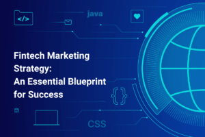 Fintech Marketing Strategy: An Essential Blueprint for Success