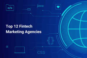 Top 12 Fintech Marketing Agencies