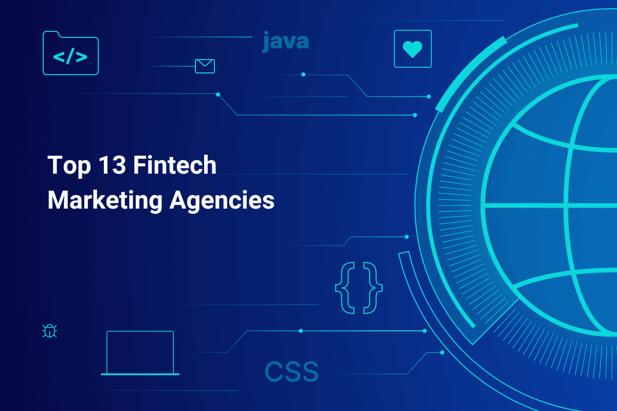 Top 13 Fintech Marketing Agencies