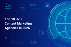 Top 10 B2B Content Marketing Agencies in 2025