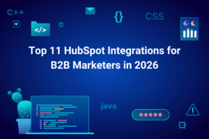 Top 11 HubSpot Integrations for B2B Marketers in 2026