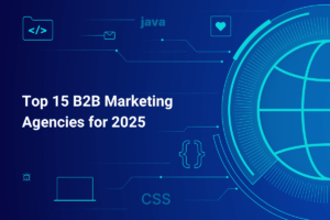 Top 15 B2B Marketing Agencies for 2025