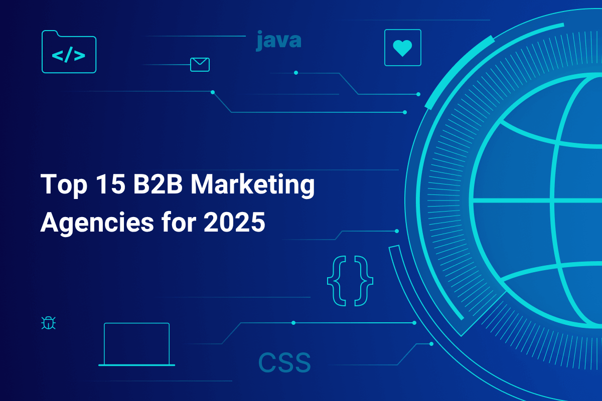 Top 15 B2B Marketing Agencies for 2025